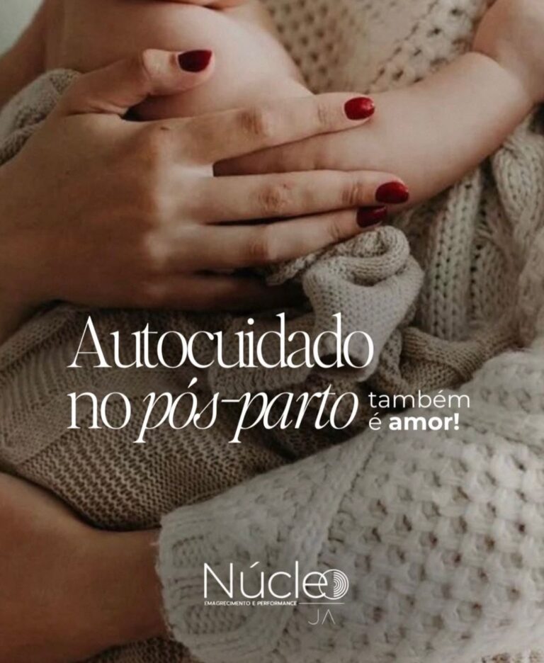 Autocuidado no pós-parto também é amor!